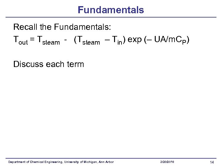 Fundamentals Recall the Fundamentals: Tout = Tsteam - (Tsteam – Tin) exp (– UA/m.