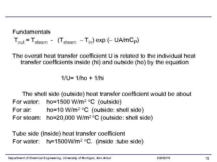  Fundamentals Tout = Tsteam - (Tsteam – Tin) exp (– UA/m. CP) The