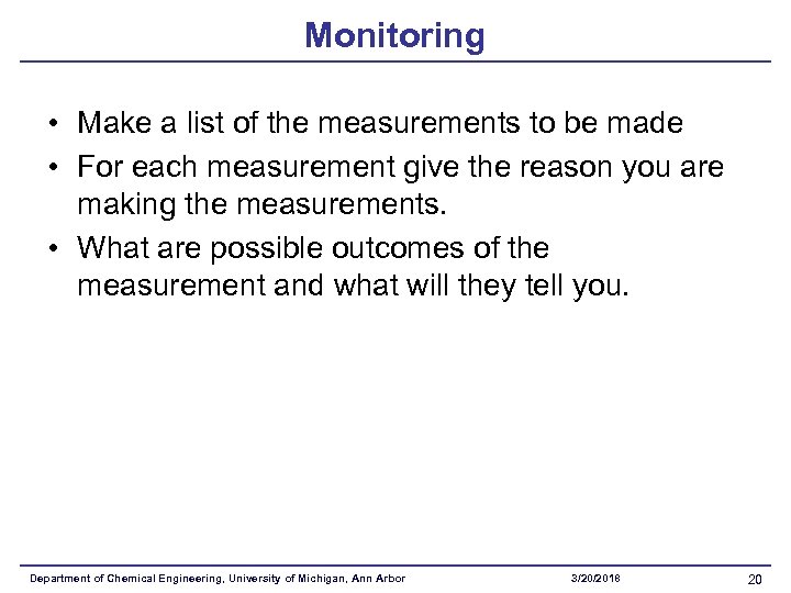 Monitoring • Make a list of the measurements to be made • For each