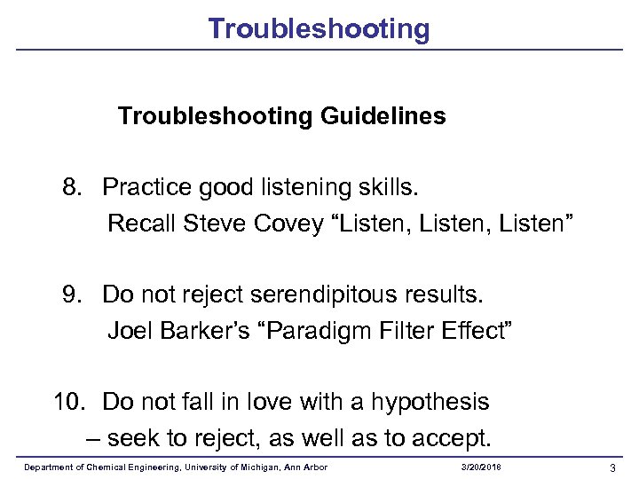 Troubleshooting Guidelines 8. Practice good listening skills. Recall Steve Covey “Listen, Listen” 9. Do