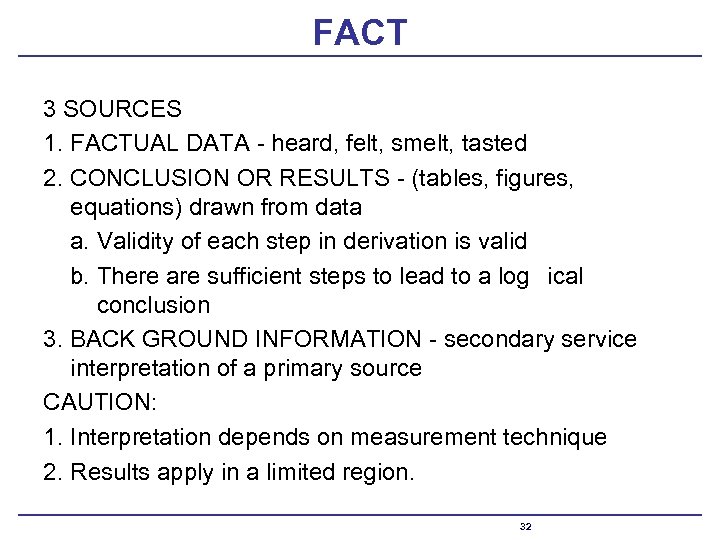 FACT 3 SOURCES 1. FACTUAL DATA - heard, felt, smelt, tasted 2. CONCLUSION OR