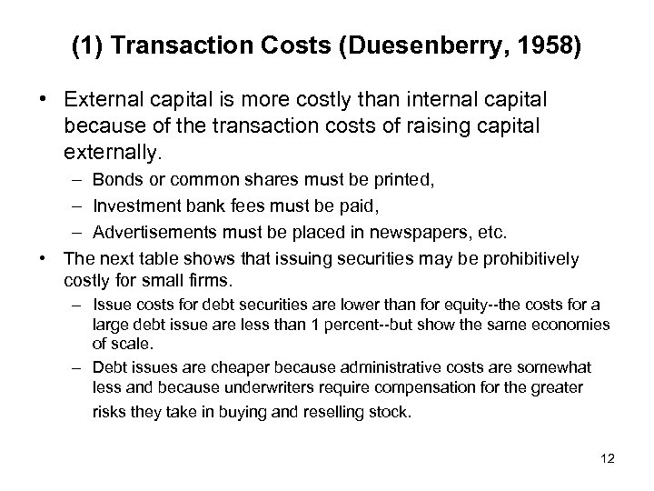 (1) Transaction Costs (Duesenberry, 1958) • External capital is more costly than internal capital