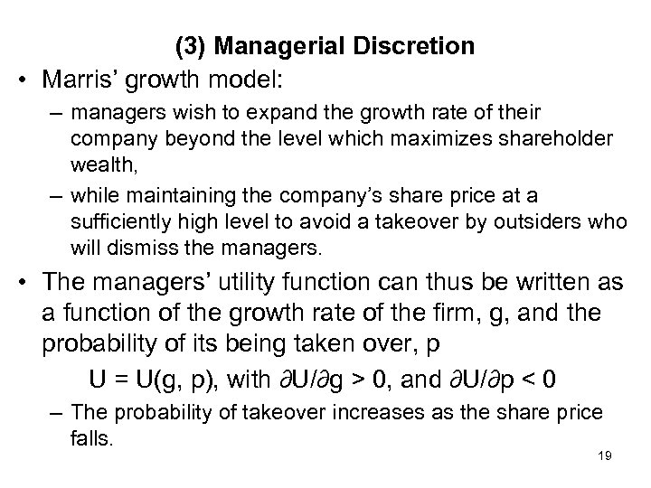 (3) Managerial Discretion • Marris’ growth model: – managers wish to expand the growth
