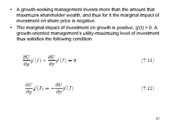  • A growth-seeking management invests more than the amount that maximizes shareholder wealth,