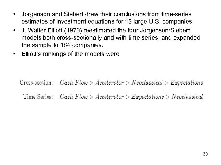  • Jorgenson and Siebert drew their conclusions from time-series estimates of investment equations
