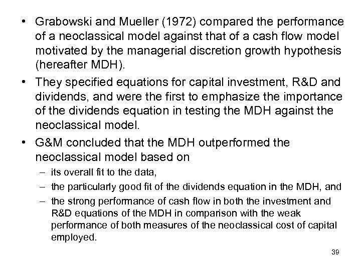  • Grabowski and Mueller (1972) compared the performance of a neoclassical model against