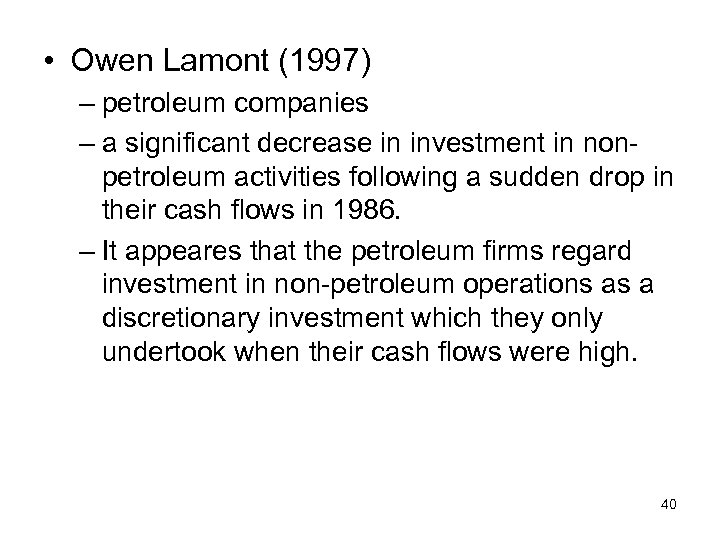  • Owen Lamont (1997) – petroleum companies – a significant decrease in investment