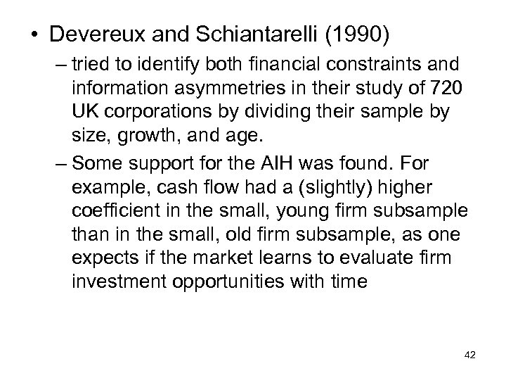  • Devereux and Schiantarelli (1990) – tried to identify both financial constraints and