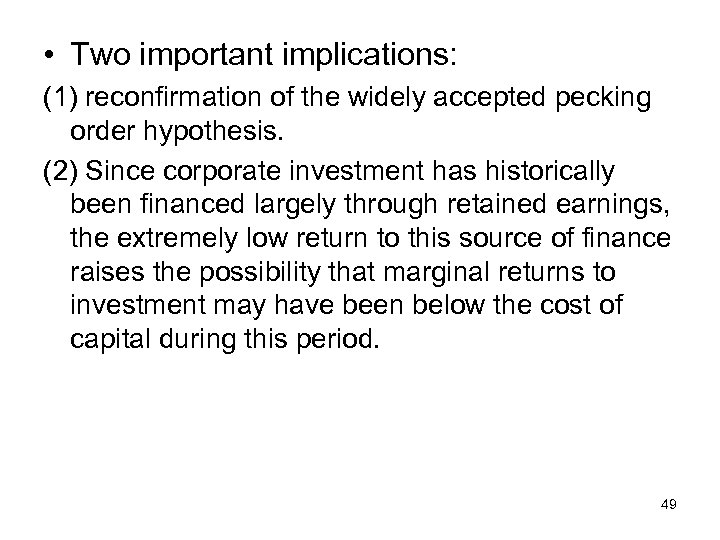  • Two important implications: (1) reconfirmation of the widely accepted pecking order hypothesis.