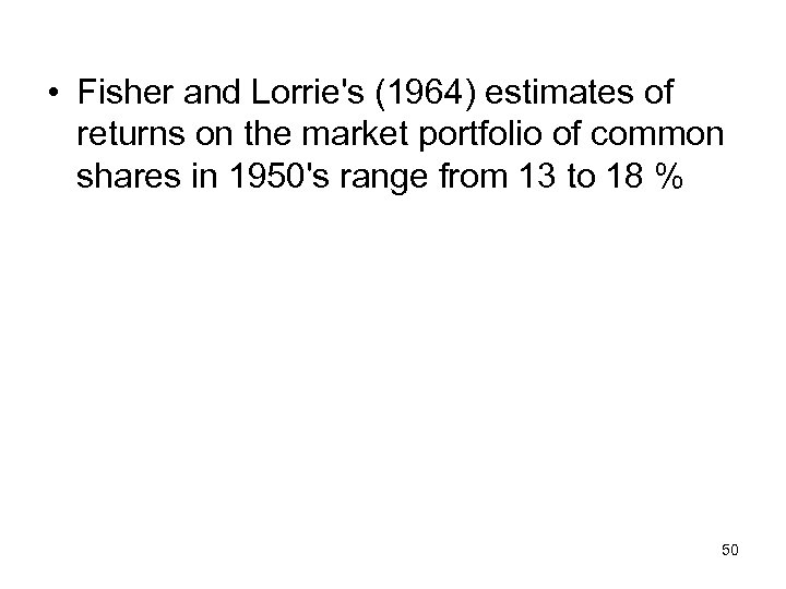  • Fisher and Lorrie's (1964) estimates of returns on the market portfolio of