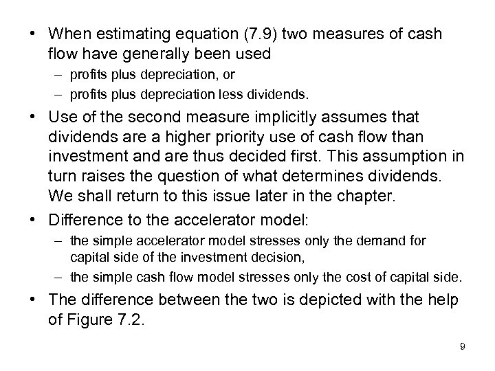  • When estimating equation (7. 9) two measures of cash flow have generally