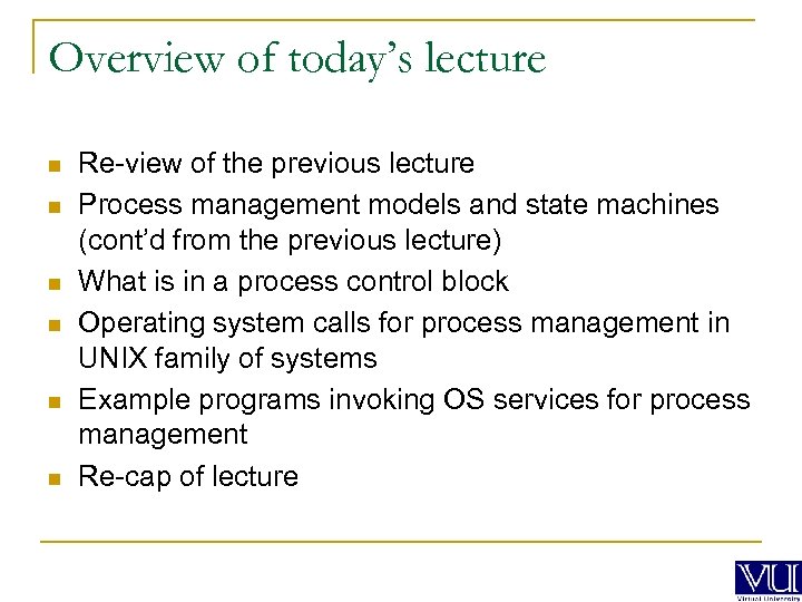 Overview of today’s lecture n n n Re-view of the previous lecture Process management