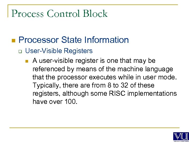 Process Control Block n Processor State Information q User-Visible Registers n A user-visible register