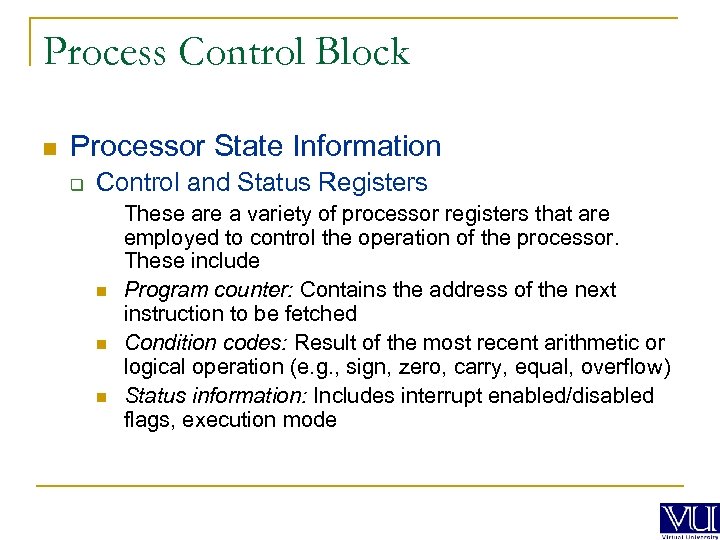Process Control Block n Processor State Information q Control and Status Registers n n