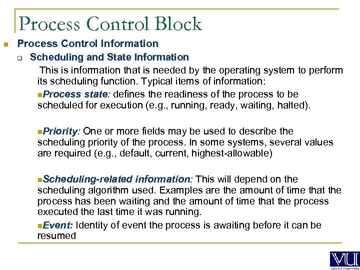 Process Control Block n Process Control Information q Scheduling and State Information This is