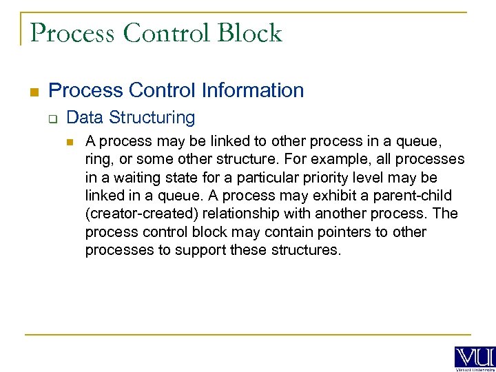 Process Control Block n Process Control Information q Data Structuring n A process may