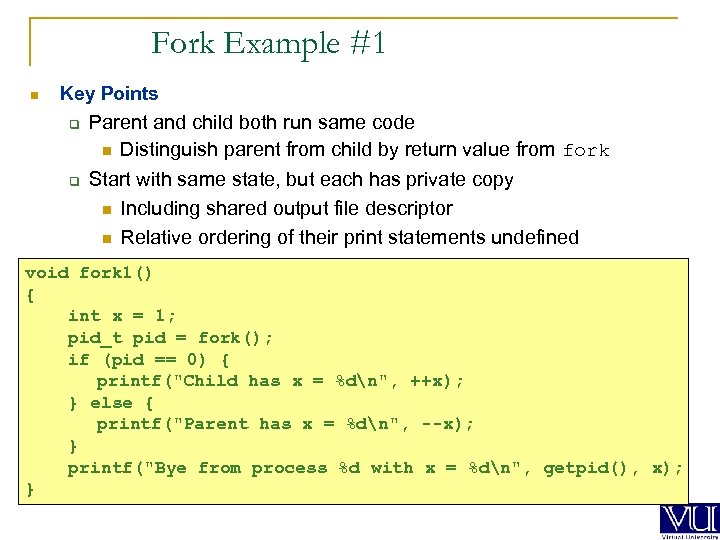 Fork Example #1 n Key Points q q Parent and child both run same