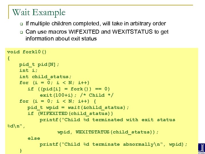 Wait Example q q If multiple children completed, will take in arbitrary order Can