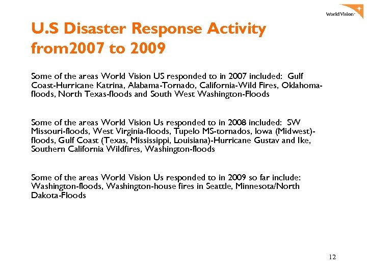U. S Disaster Response Activity from 2007 to 2009 Some of the areas World