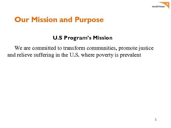 Our Mission and Purpose U. S Program’s Mission We are committed to transform communities,