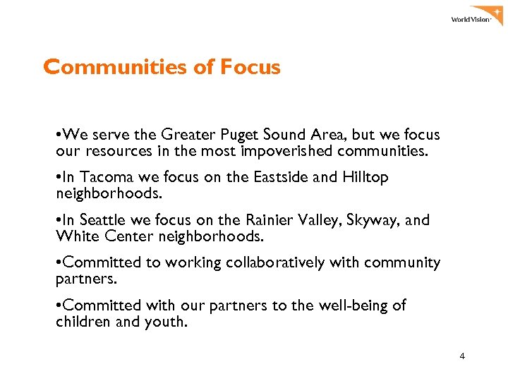 Communities of Focus • We serve the Greater Puget Sound Area, but we focus
