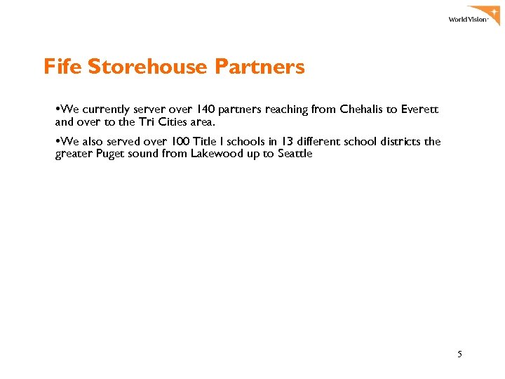 Fife Storehouse Partners • We currently server over 140 partners reaching from Chehalis to