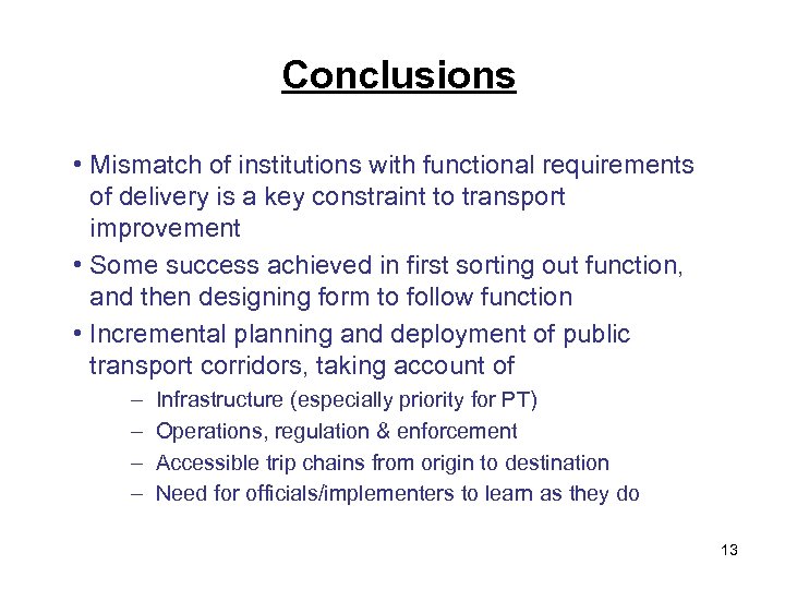 Conclusions • Mismatch of institutions with functional requirements of delivery is a key constraint
