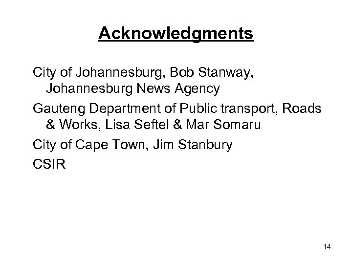 Acknowledgments City of Johannesburg, Bob Stanway, Johannesburg News Agency Gauteng Department of Public transport,