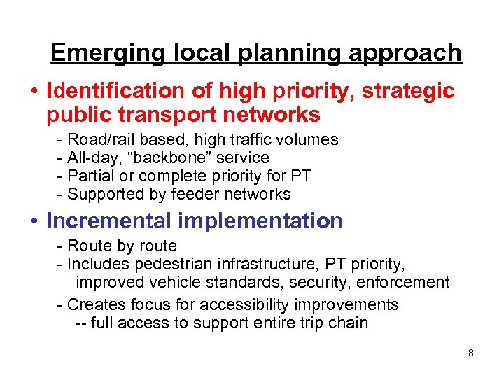 Emerging local planning approach • Identification of high priority, strategic public transport networks -