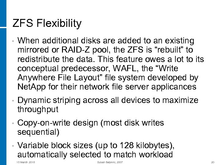 ZFS Flexibility • When additional disks are added to an existing mirrored or RAID-Z