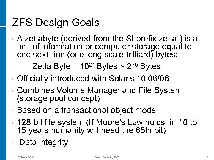 ZFS Design Goals • • • A zettabyte (derived from the SI prefix zetta-)