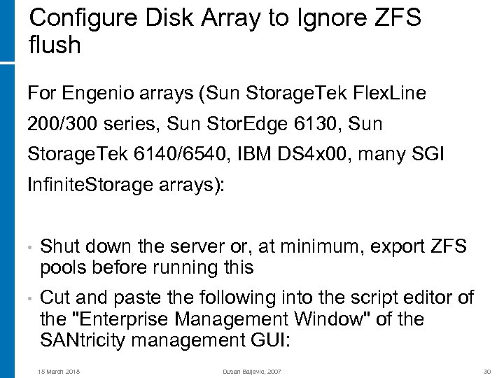 Configure Disk Array to Ignore ZFS flush For Engenio arrays (Sun Storage. Tek Flex.