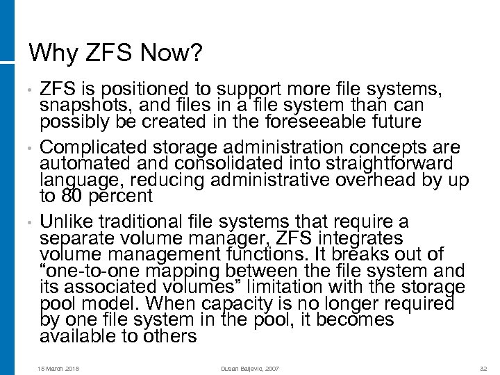 Why ZFS Now? • • • ZFS is positioned to support more file systems,