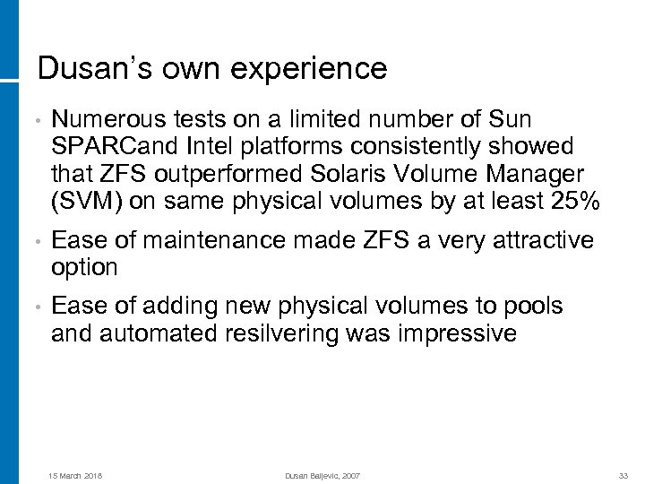 Dusan’s own experience • Numerous tests on a limited number of Sun SPARCand Intel