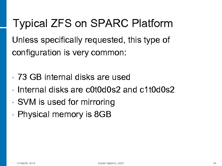 Typical ZFS on SPARC Platform Unless specifically requested, this type of configuration is very