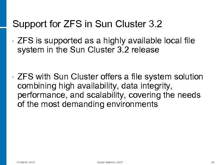 Support for ZFS in Sun Cluster 3. 2 • ZFS is supported as a