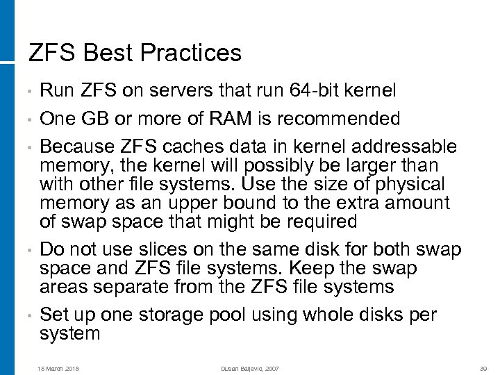 ZFS Best Practices • • • Run ZFS on servers that run 64 -bit