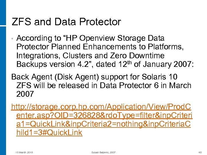 ZFS and Data Protector • According to “HP Openview Storage Data Protector Planned Enhancements