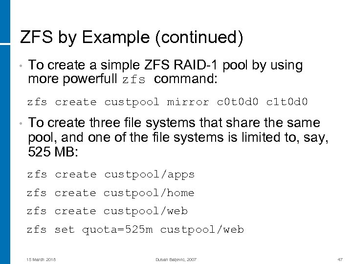 ZFS by Example (continued) • To create a simple ZFS RAID-1 pool by using