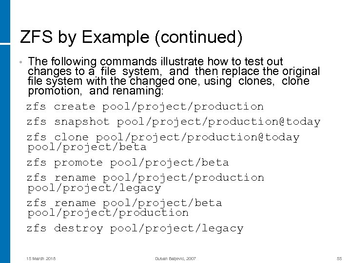 ZFS by Example (continued) • The following commands illustrate how to test out changes