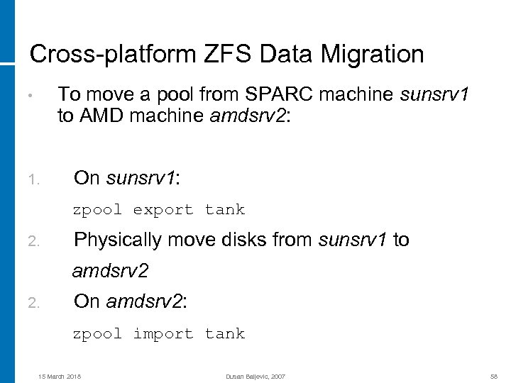 Cross-platform ZFS Data Migration To move a pool from SPARC machine sunsrv 1 to