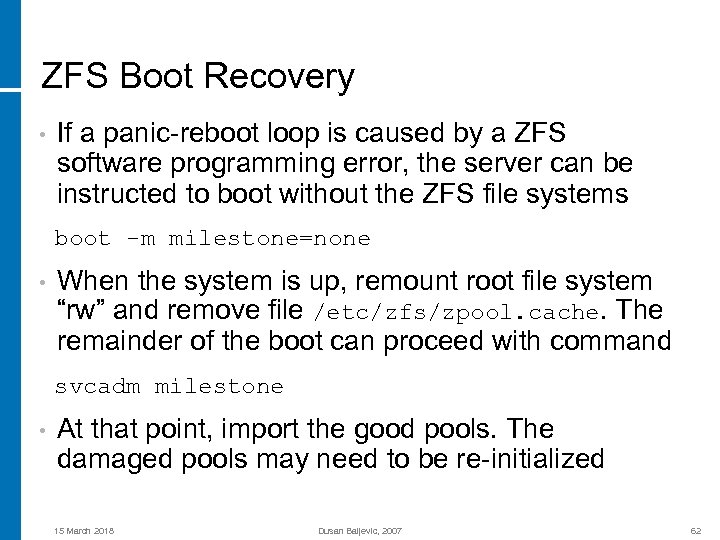 ZFS Boot Recovery • If a panic-reboot loop is caused by a ZFS software