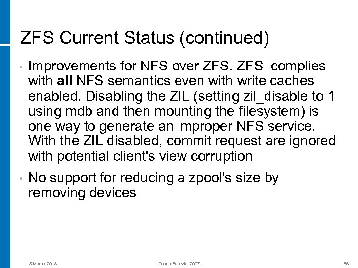 ZFS Current Status (continued) • Improvements for NFS over ZFS complies with all NFS