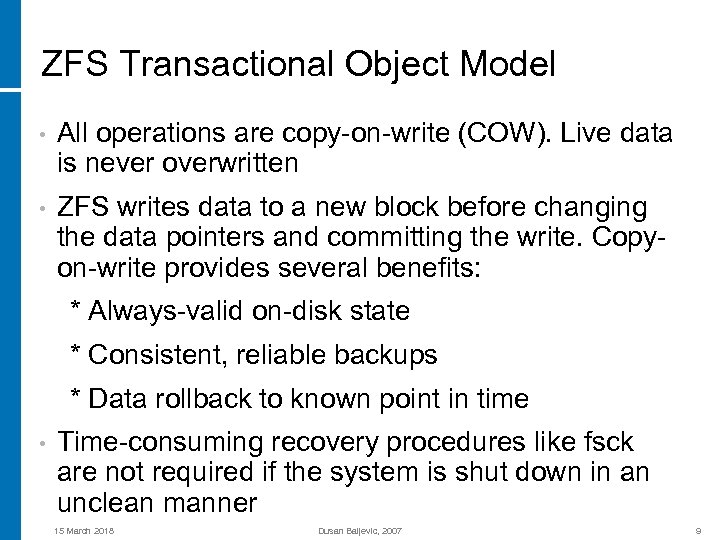 ZFS Transactional Object Model • All operations are copy-on-write (COW). Live data is never