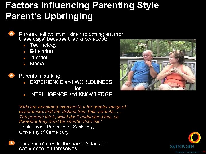 Factors influencing Parenting Style Parent’s Upbringing Parents believe that “kids are getting smarter these