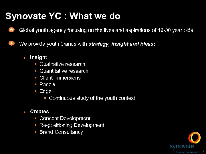 Synovate YC : What we do Global youth agency focusing on the lives and