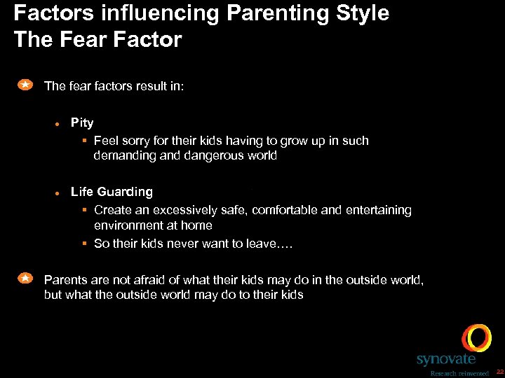 Factors influencing Parenting Style The Fear Factor The fear factors result in: l l