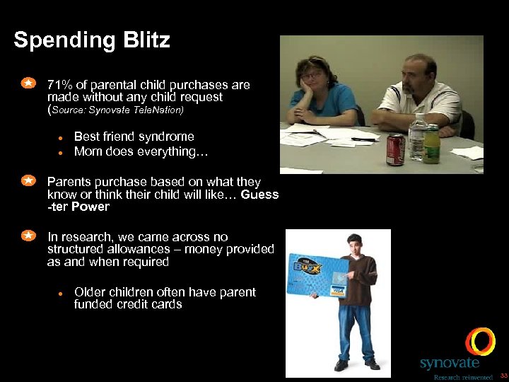 Spending Blitz 71% of parental child purchases are made without any child request (Source: