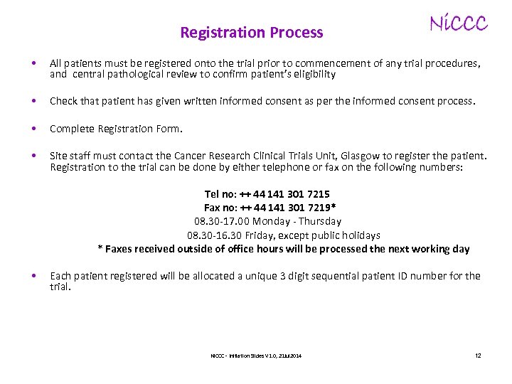 Registration Process • All patients must be registered onto the trial prior to commencement