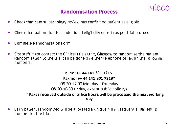 Randomisation Process • Check that central pathology review has confirmed patient as eligible •